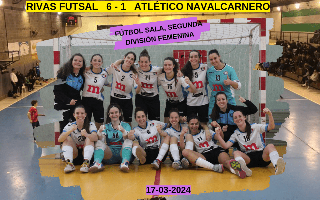 FÚTBOL SALA, SEGUNDA DIVISIÓN FEMENINA; RIVAS FUTSAL   6 – 1   ATLÉTICO NAVALCARNERO